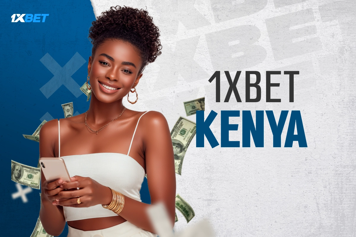1xBet Kenya - registration guide and online betting for Kenyan players