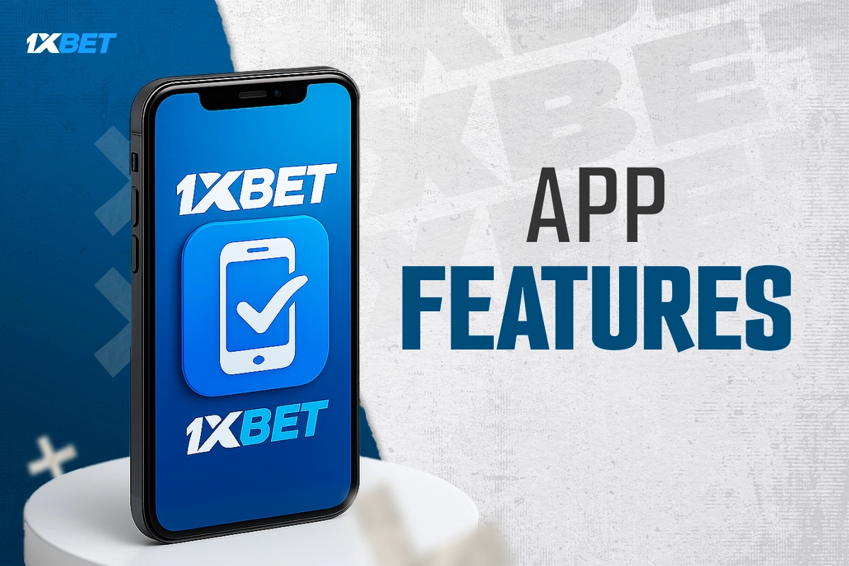 1xBet app features - key functions and benefits of the mobile app